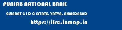 PUNJAB NATIONAL BANK  GUJARAT G I D C ESTATE, VATVA, AHMEDABAD    ifsc code